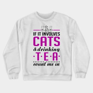 Cats and Tea Funny Crewneck Sweatshirt